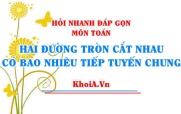 Hai đường tròn cắt nhau có bao nhiêu tiếp tuyến chung?